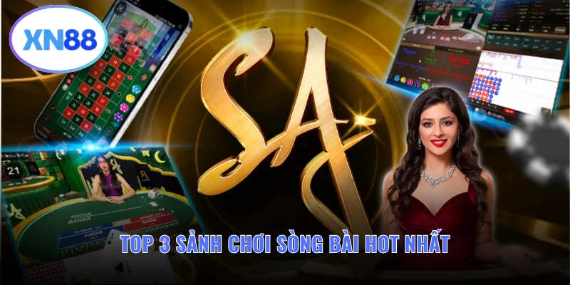Điểm qua top 3 sảnh chơi sòng bài hot nhất