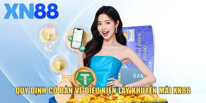 Điều kiện cơ bản để tham gia khuyến mãi XN88