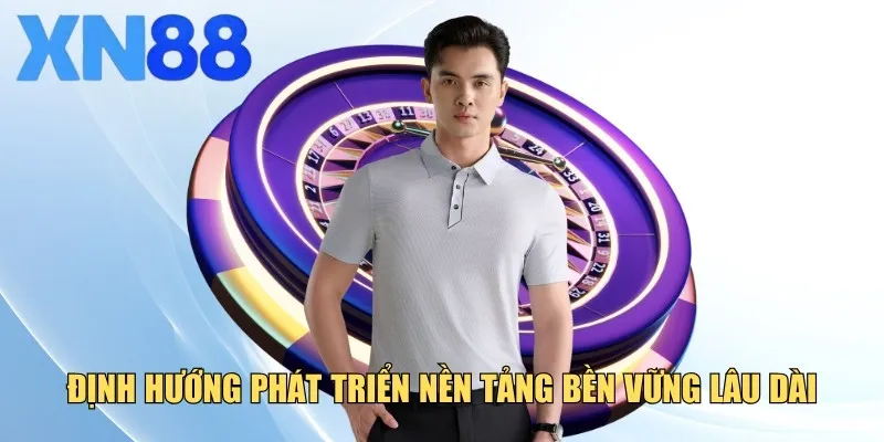 Định hướng phát triển tương lai nền tảng lâu dài