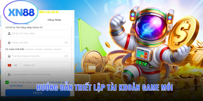 Hướng dẫn chi tiết thiết lập tài khoản game mới