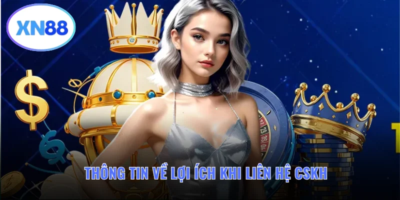 Thông tin về lợi ích khi liên hệ CSKH