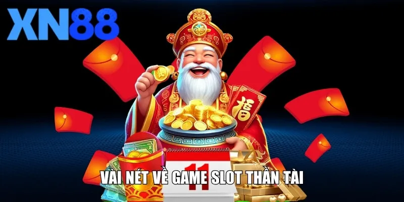 Vài nét về game uy tín hấp dẫn Slot Thần Tài